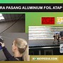 Cara Pasang Aluminium Foil Untuk Atap